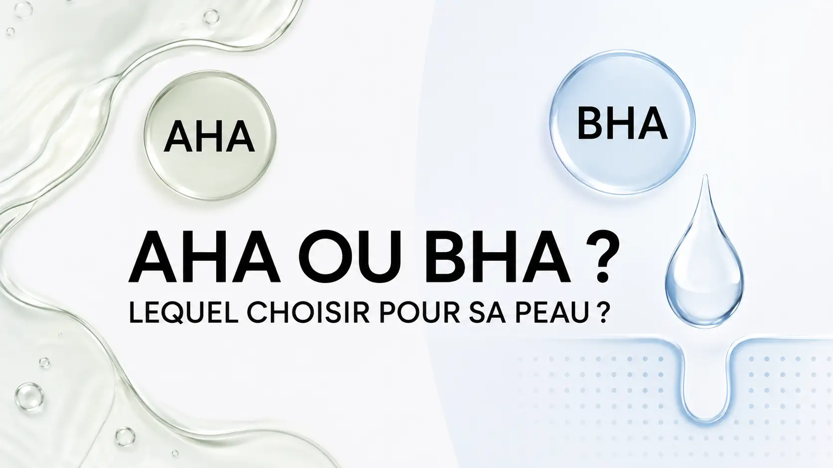 AHA ou BHA : différences pour choisir son exfoliant