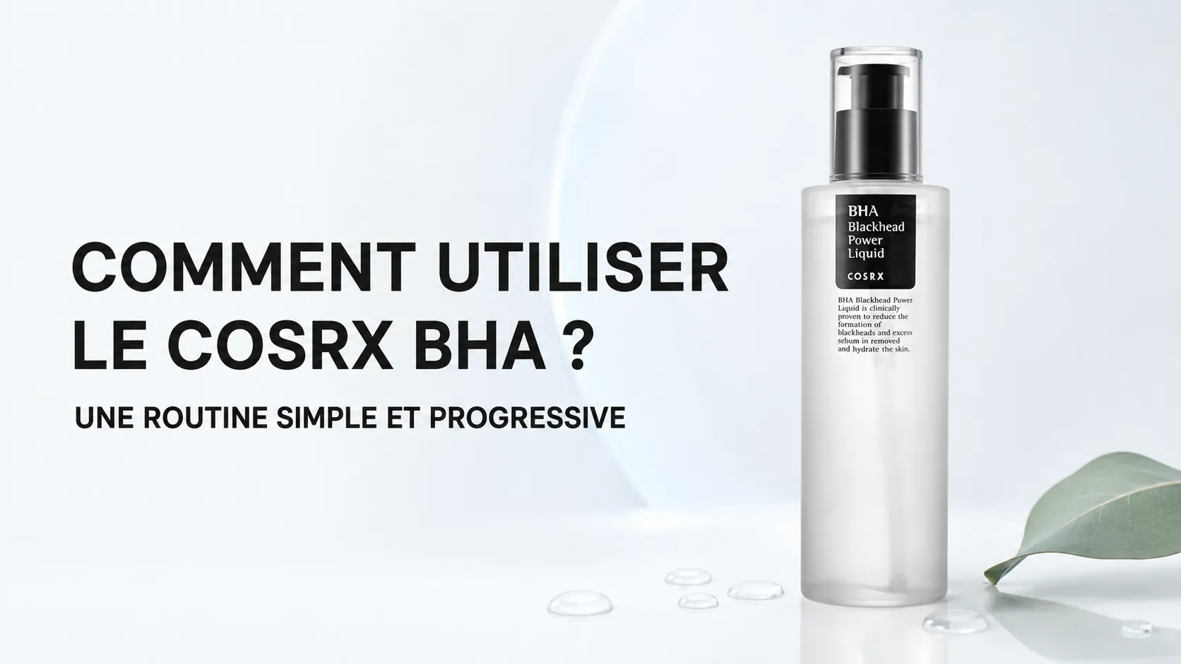 Comment utiliser le COSRX BHA Blackhead Power Liquid ?