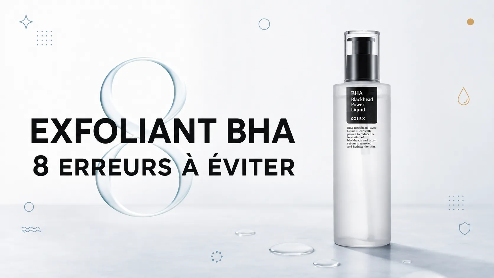 Exfoliant BHA : 8 erreurs à éviter dans sa routine